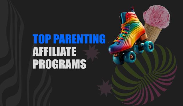 8 Must-Try Parenting Affiliate Programs to Gain Additional Income