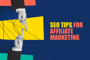 TOP 10 SEO TIPS FOR AFFILIATE MARKETING