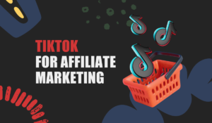 TikTok-for-Affiliate-Marketing